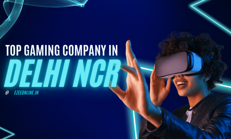 Top Gaming Companies in Delhi NCR
